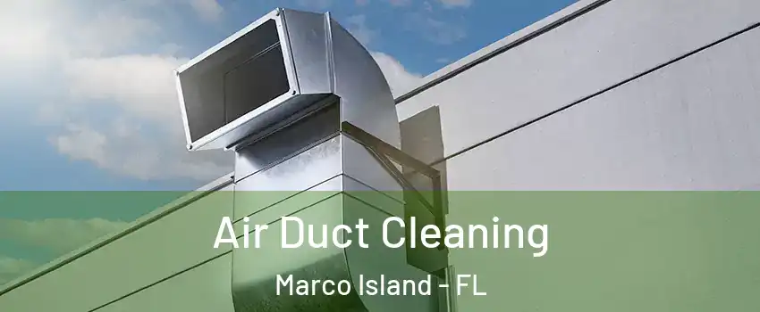  Air Duct Cleaning Marco Island - FL