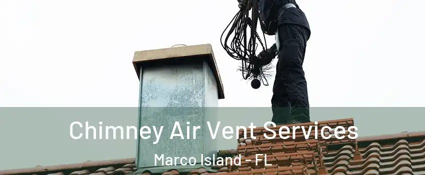 Chimney Air Vent Services Marco Island - FL