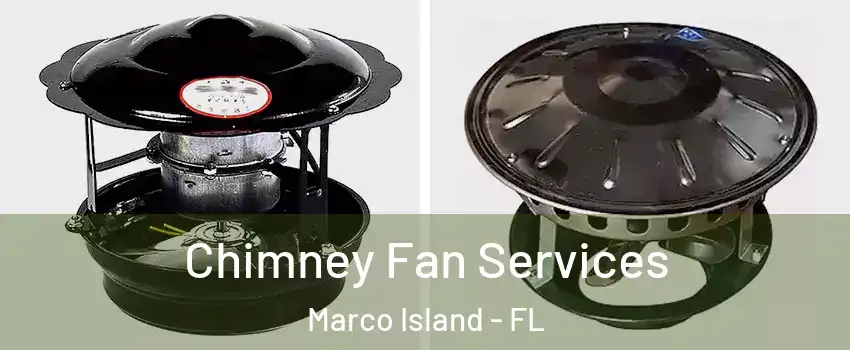  Chimney Fan Services Marco Island - FL