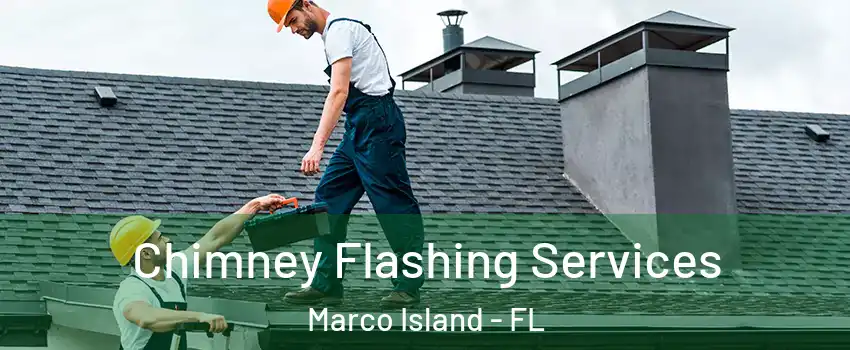  Chimney Flashing Services Marco Island - FL
