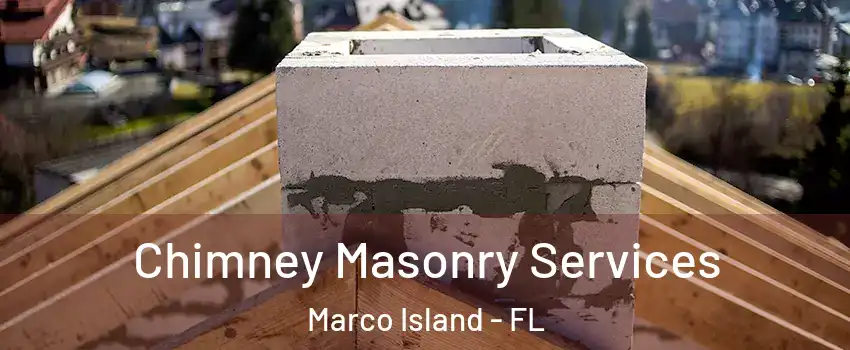  Chimney Masonry Services Marco Island - FL