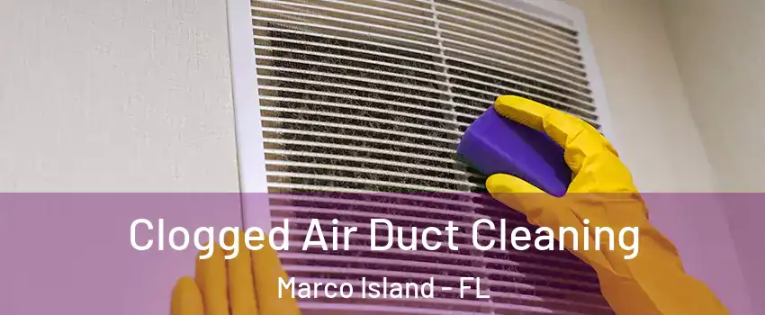  Clogged Air Duct Cleaning Marco Island - FL