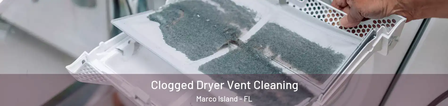  Clogged Dryer Vent Cleaning Marco Island - FL