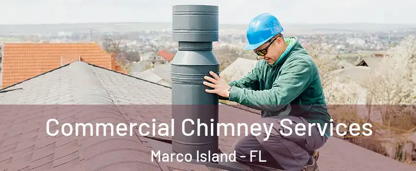  Commercial Chimney Services Marco Island - FL