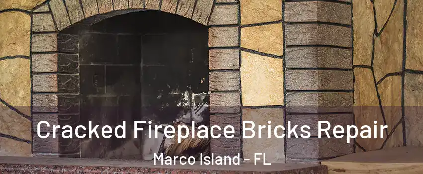  Cracked Fireplace Bricks Repair Marco Island - FL