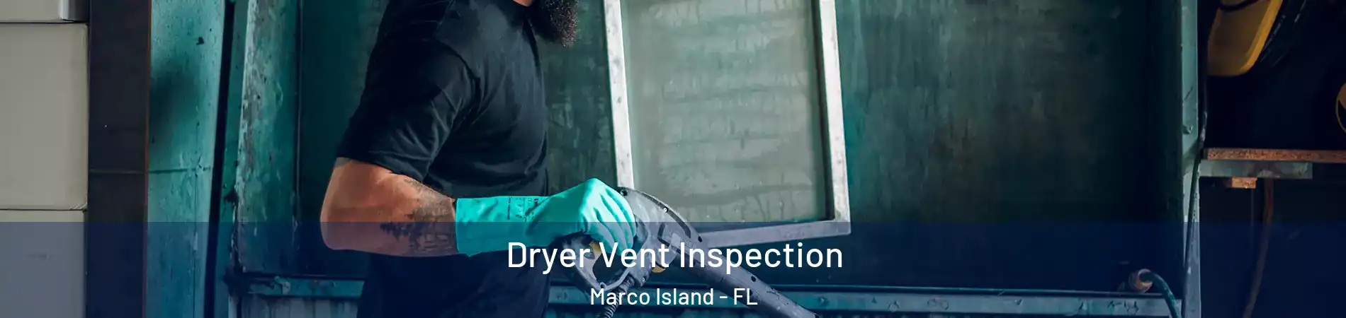  Dryer Vent Inspection Marco Island - FL