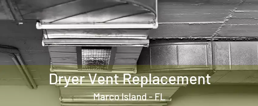 Dryer Vent Replacement Marco Island - FL