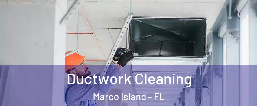  Ductwork Cleaning Marco Island - FL