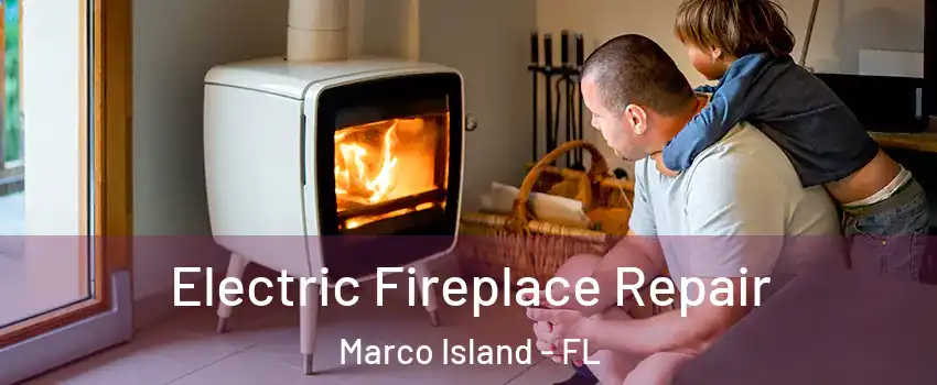  Electric Fireplace Repair Marco Island - FL