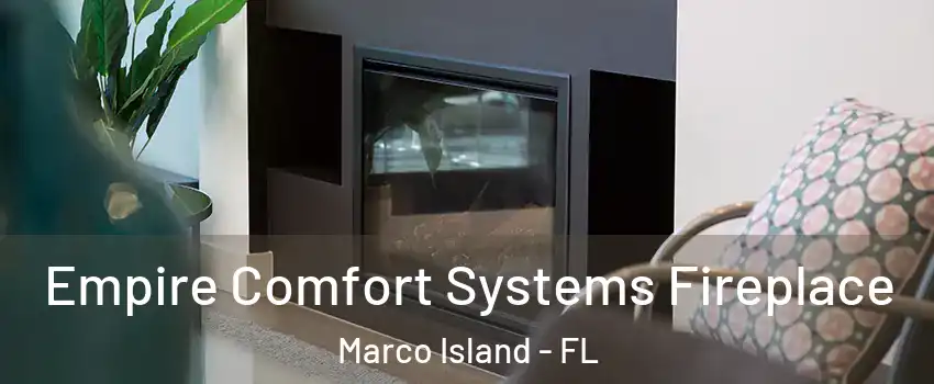  Empire Comfort Systems Fireplace Marco Island - FL