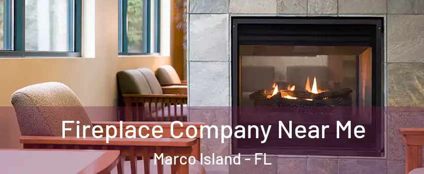  Fireplace Company Near Me Marco Island - FL