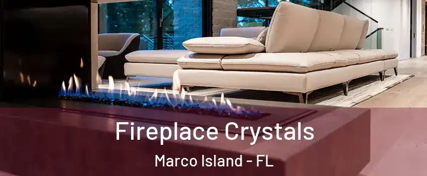  Fireplace Crystals Marco Island - FL