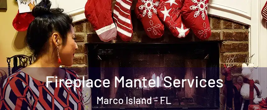  Fireplace Mantel Services Marco Island - FL
