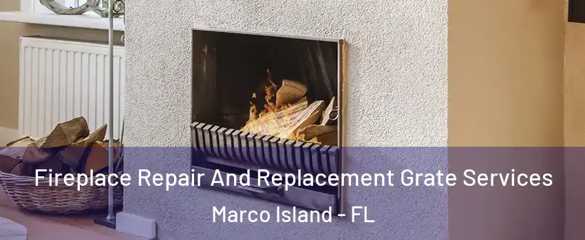  Fireplace Repair And Replacement Grate Services Marco Island - FL