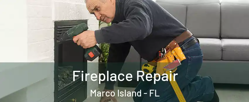 Fireplace Repair Marco Island - FL
