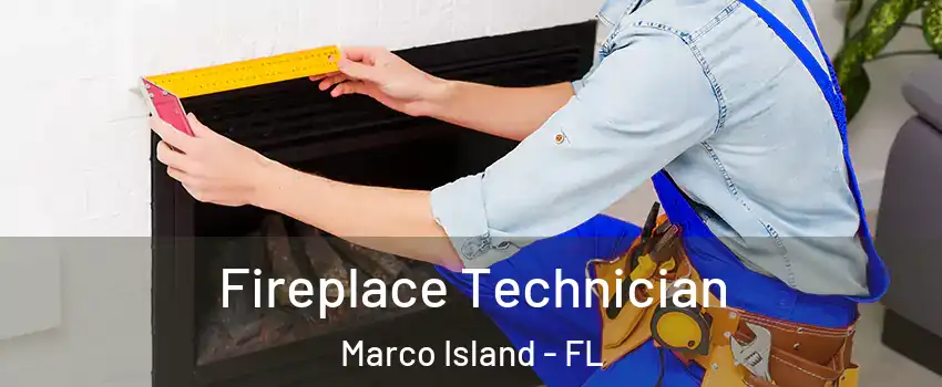  Fireplace Technician Marco Island - FL