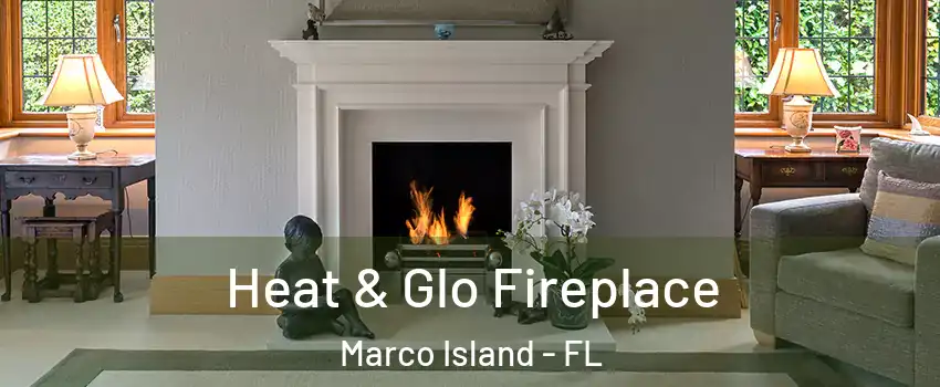  Heat & Glo Fireplace Marco Island - FL