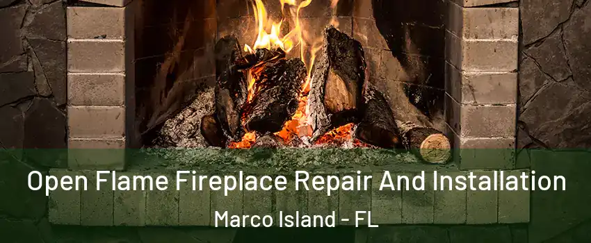  Open Flame Fireplace Repair And Installation Marco Island - FL