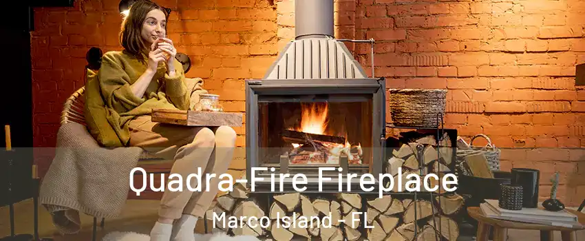  Quadra-Fire Fireplace Marco Island - FL