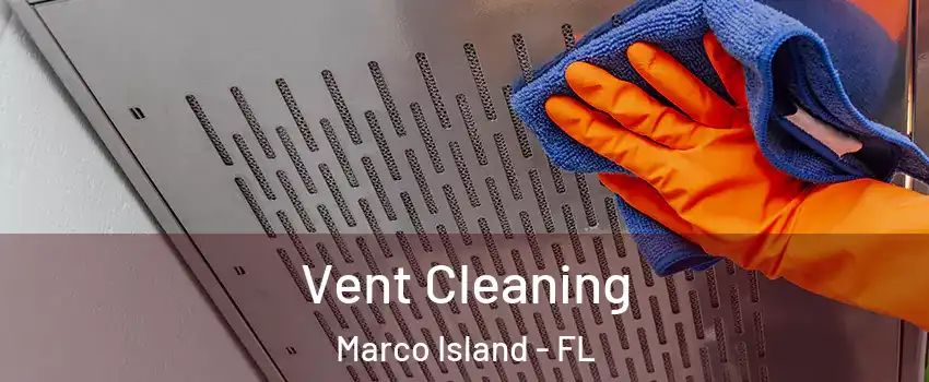  Vent Cleaning Marco Island - FL