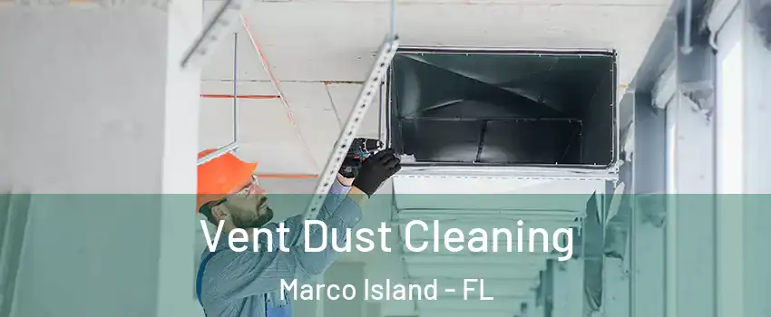  Vent Dust Cleaning Marco Island - FL