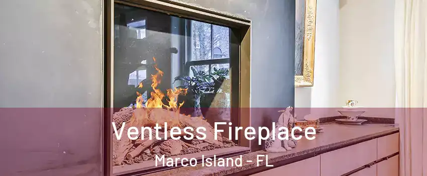  Ventless Fireplace Marco Island - FL